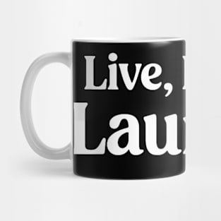 Live Laugh Laundry - Funny Laundry Quote Mug